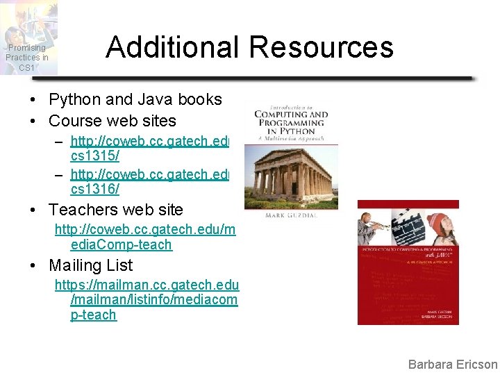 Promising Practices in CS 1 Additional Resources • Python and Java books • Course