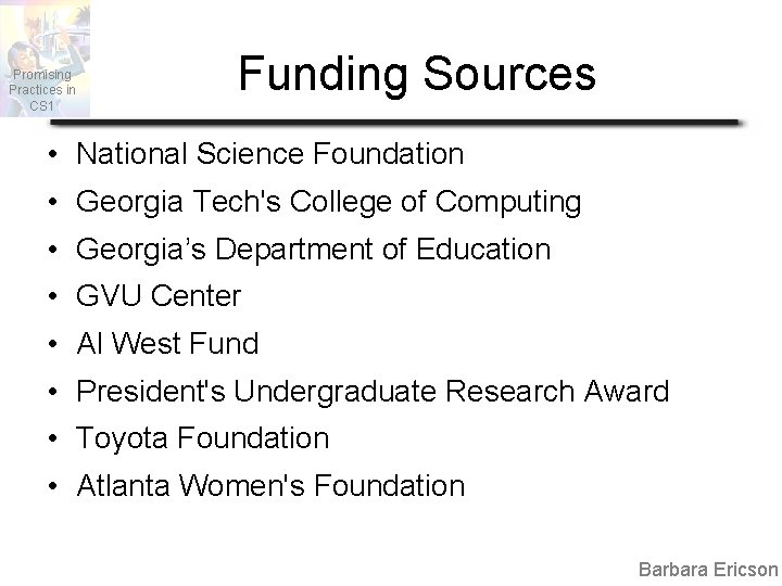 Promising Practices in CS 1 Funding Sources • National Science Foundation • Georgia Tech's