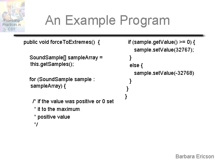 Promising Practices in CS 1 An Example Program public void force. To. Extremes() {