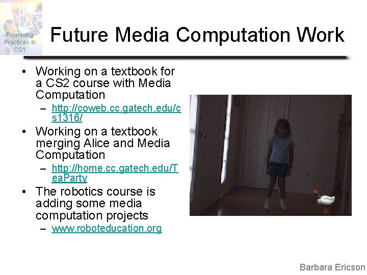 Promising Practices in CS 1 Future Media Computation Work • Working on a textbook