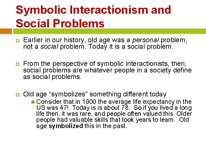 Symbolic Interactionism and Social Problems Earlier in our history, old age was a personal