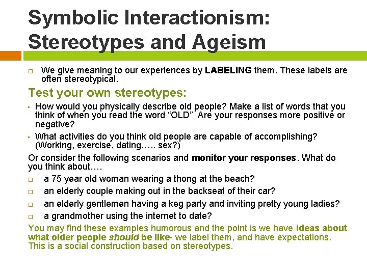 Symbolic Interactionism: Stereotypes and Ageism We give meaning to our experiences by LABELING them.