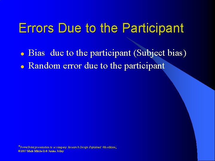 Errors Due to the Participant l l Bias due to the participant (Subject bias)