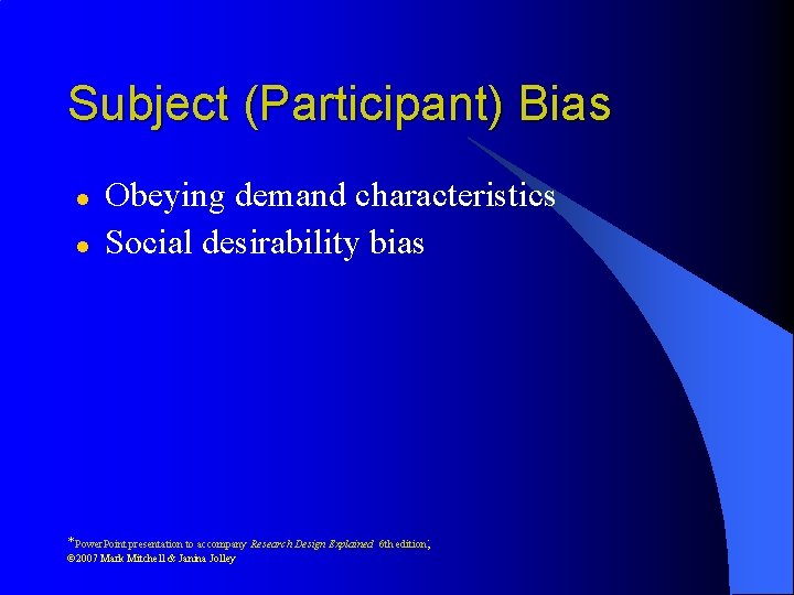 Subject (Participant) Bias l l Obeying demand characteristics Social desirability bias *Power. Point presentation