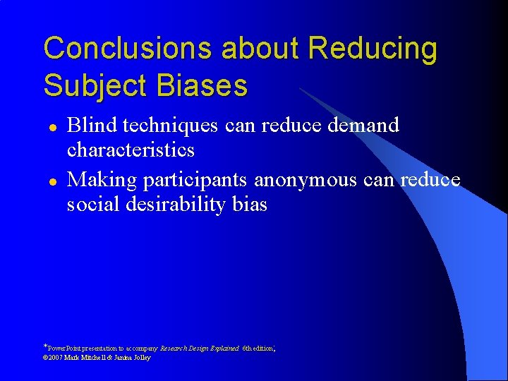 Conclusions about Reducing Subject Biases l l Blind techniques can reduce demand characteristics Making