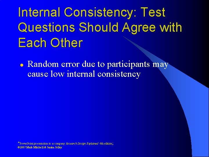 Internal Consistency: Test Questions Should Agree with Each Other l Random error due to