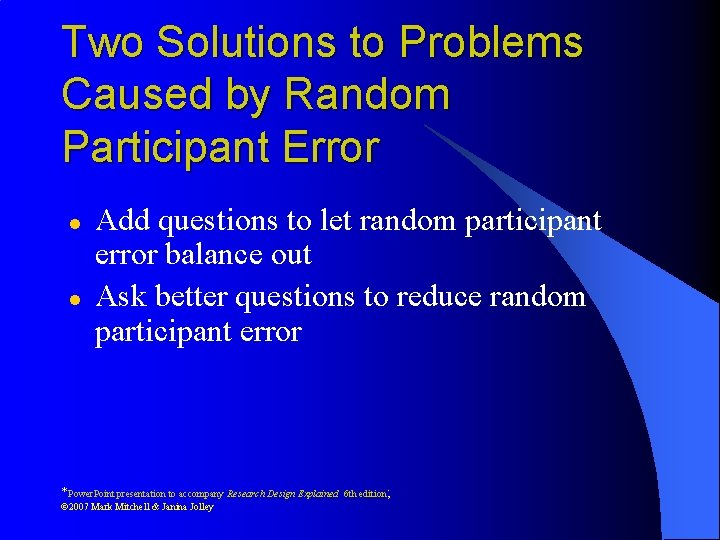 Two Solutions to Problems Caused by Random Participant Error l l Add questions to