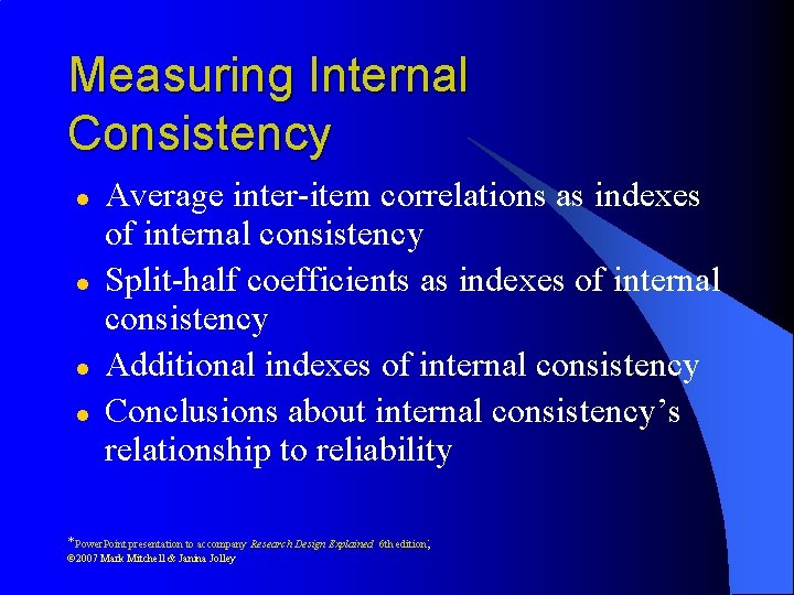Measuring Internal Consistency l l Average inter-item correlations as indexes of internal consistency Split-half