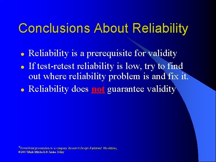 Conclusions About Reliability l l l Reliability is a prerequisite for validity If test-retest