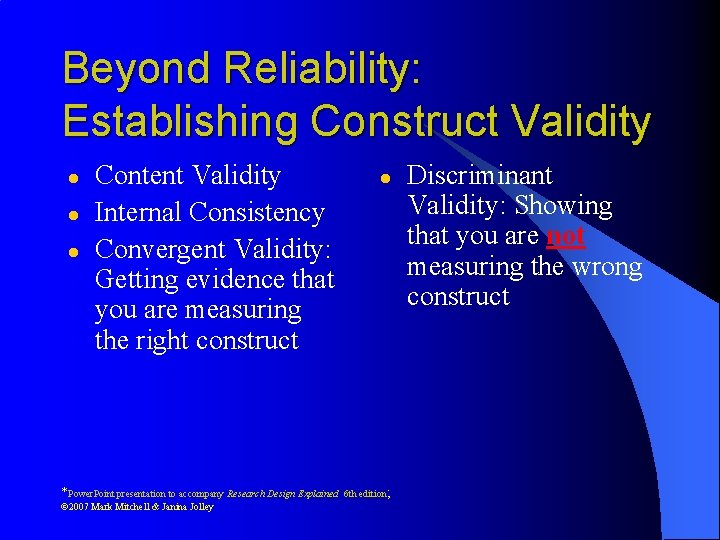 Beyond Reliability: Establishing Construct Validity l l l Content Validity Internal Consistency Convergent Validity: