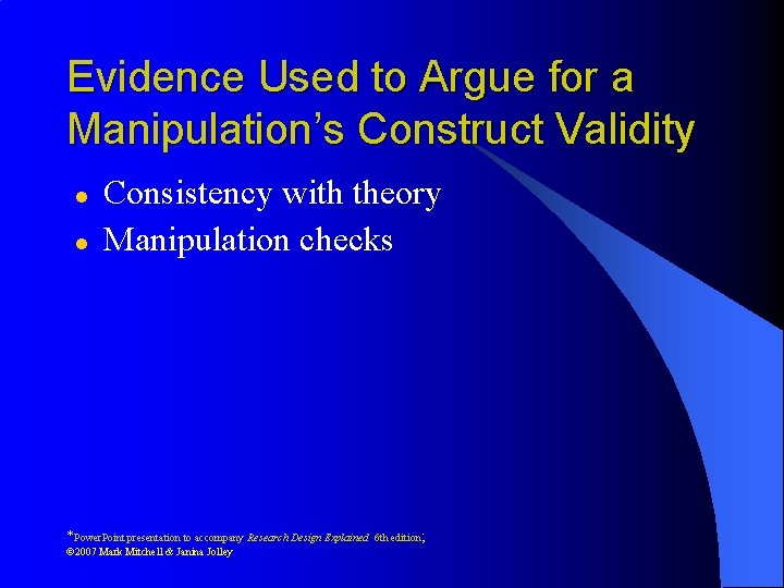 Evidence Used to Argue for a Manipulation’s Construct Validity l l Consistency with theory