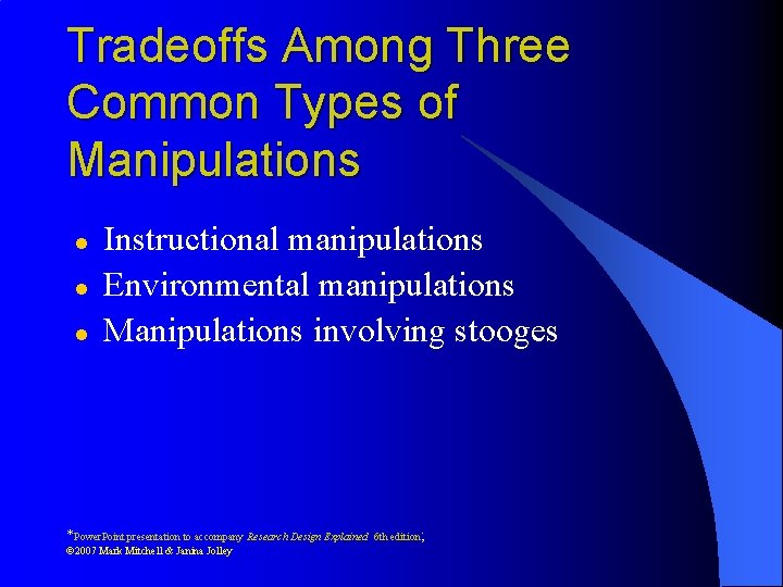 Tradeoffs Among Three Common Types of Manipulations l l l Instructional manipulations Environmental manipulations