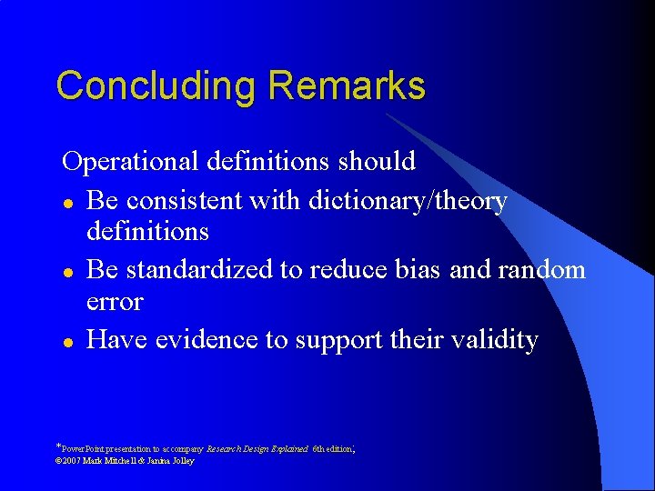Concluding Remarks Operational definitions should l Be consistent with dictionary/theory definitions l Be standardized