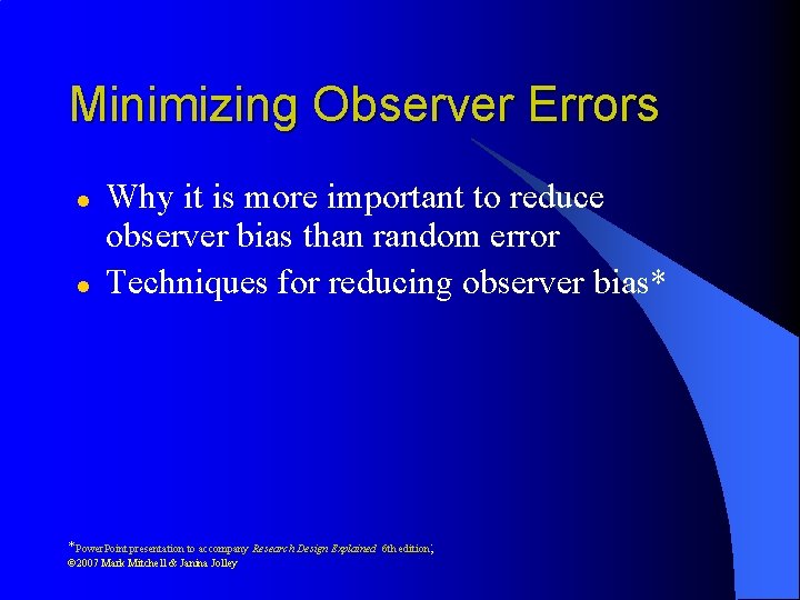 Minimizing Observer Errors l l Why it is more important to reduce observer bias