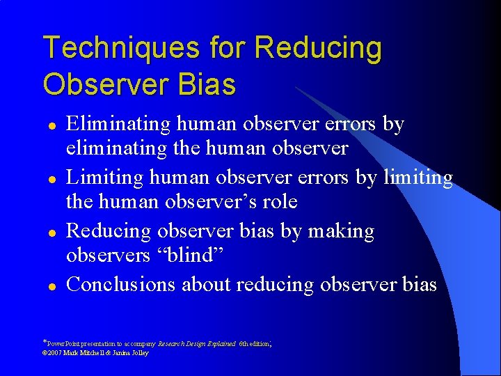 Techniques for Reducing Observer Bias l l Eliminating human observer errors by eliminating the