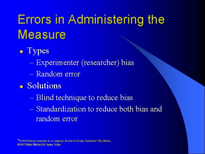 Errors in Administering the Measure l Types – Experimenter (researcher) bias – Random error