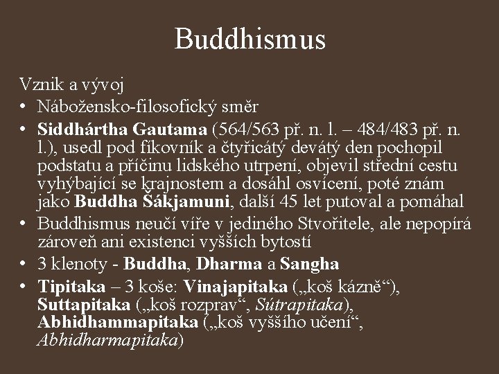 Buddhismus Vznik a vývoj • Nábožensko-filosofický směr • Siddhártha Gautama (564/563 př. n. l.