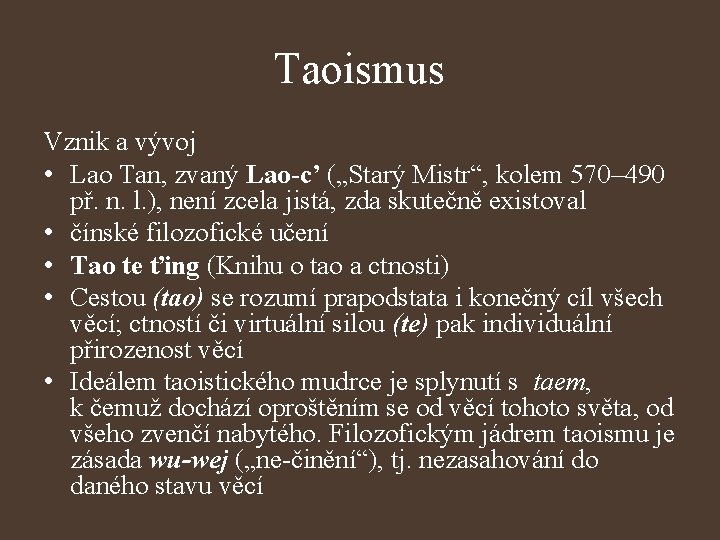 Taoismus Vznik a vývoj • Lao Tan, zvaný Lao-c’ („Starý Mistr“, kolem 570– 490