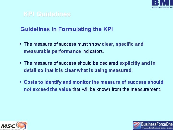KPI Guidelines in Formulating the KPI • The measure of success must show clear,