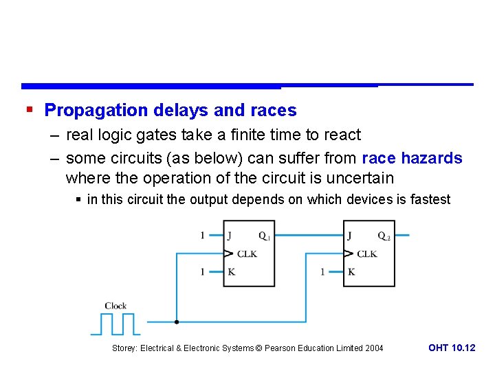 § Propagation delays and races – real logic gates take a finite time to