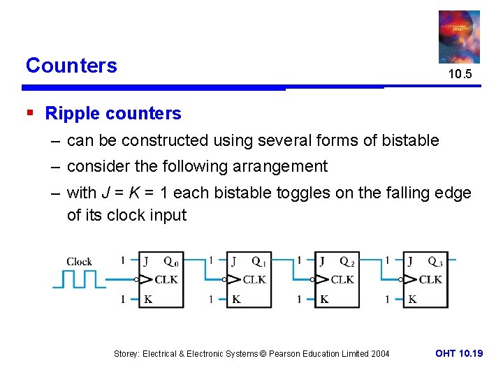 Counters 10. 5 § Ripple counters – can be constructed using several forms of