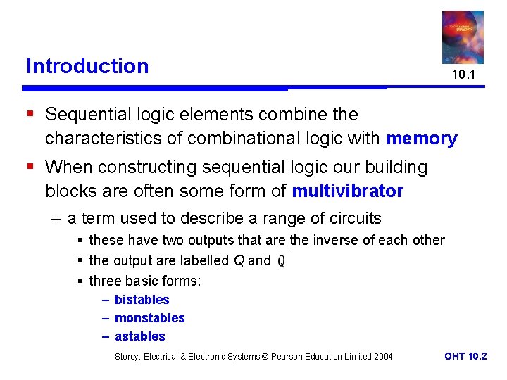 Introduction 10. 1 § Sequential logic elements combine the characteristics of combinational logic with