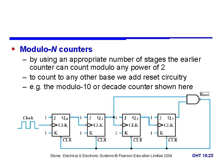 § Modulo-N counters – by using an appropriate number of stages the earlier counter