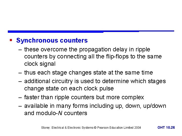 § Synchronous counters – these overcome the propagation delay in ripple counters by connecting