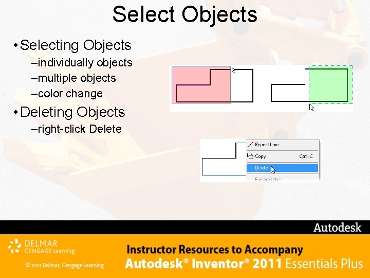 Select Objects • Selecting Objects – individually objects – multiple objects – color change