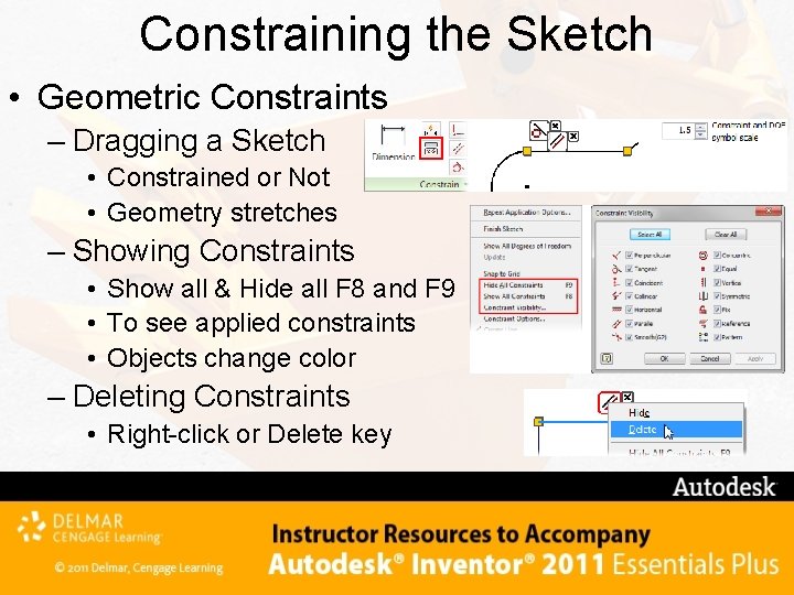 Constraining the Sketch • Geometric Constraints – Dragging a Sketch • Constrained or Not