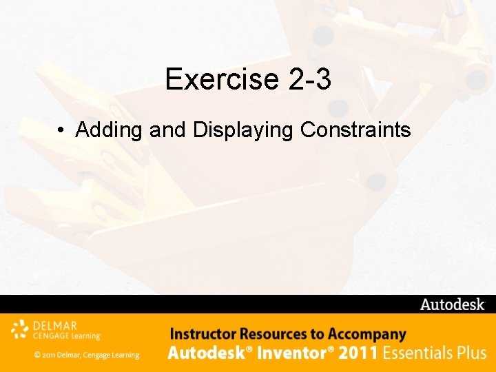 Exercise 2 -3 • Adding and Displaying Constraints 