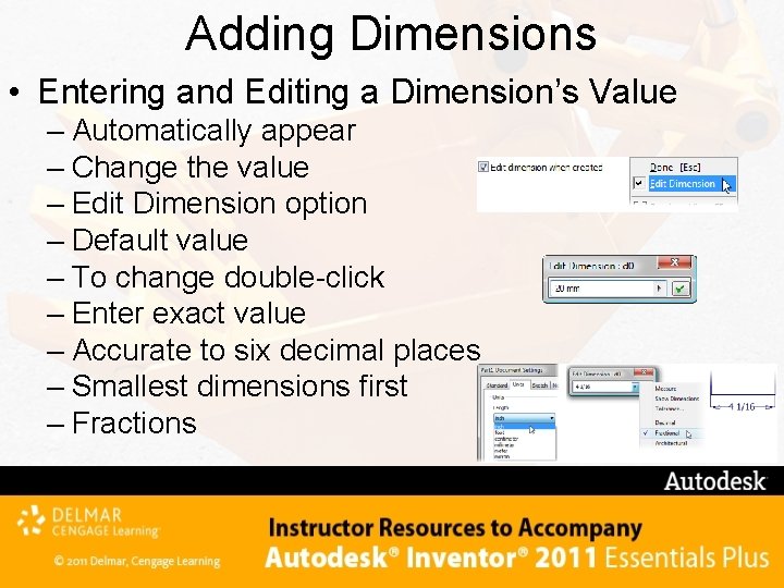 Adding Dimensions • Entering and Editing a Dimension’s Value – Automatically appear – Change