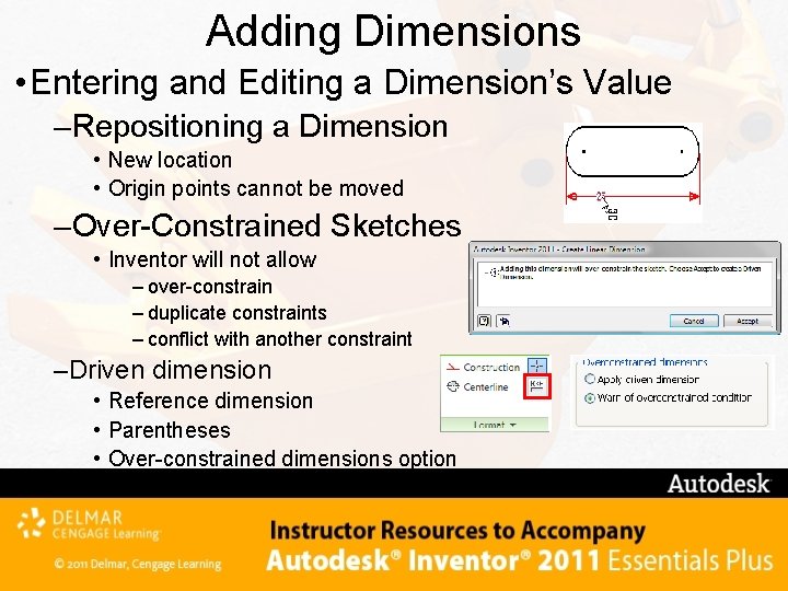 Adding Dimensions • Entering and Editing a Dimension’s Value –Repositioning a Dimension • New