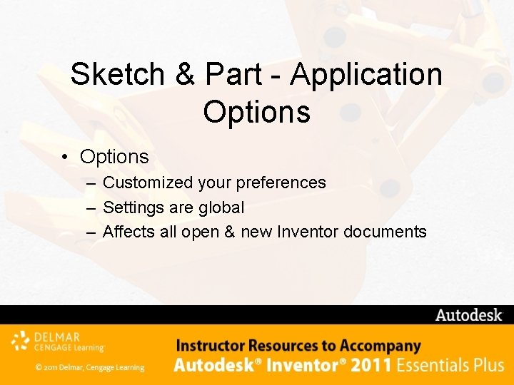 Sketch & Part - Application Options • Options – Customized your preferences – Settings