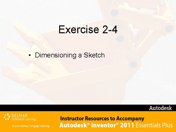Exercise 2 -4 • Dimensioning a Sketch 