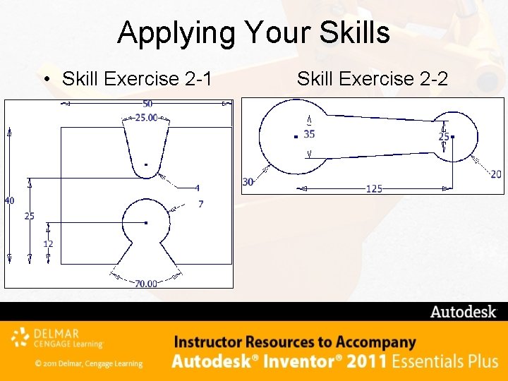 Applying Your Skills • Skill Exercise 2 -1 Skill Exercise 2 -2 