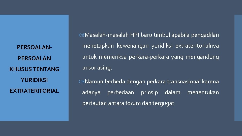  Masalah-masalah HPI baru timbul apabila pengadilan PERSOALAN- menetapkan kewenangan yuridiksi extrateritorialnya PERSOALAN untuk