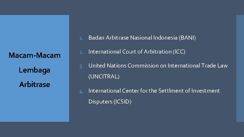 1. Badan Arbitrase Nasional Indonesia (BANI) Macam-Macam Lembaga Arbitrase 2. International Court of Arbitration