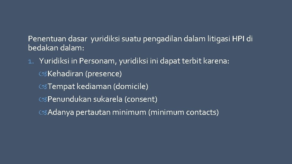 Penentuan dasar yuridiksi suatu pengadilan dalam litigasi HPI di bedakan dalam: 1. Yuridiksi in