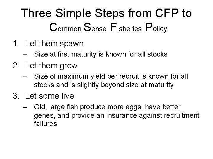 Three Simple Steps from CFP to Common Sense Fisheries Policy 1. Let them spawn