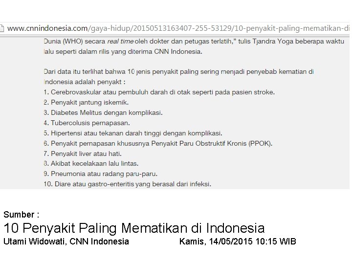 Sumber : 10 Penyakit Paling Mematikan di Indonesia Utami Widowati, CNN Indonesia Kamis, 14/05/2015