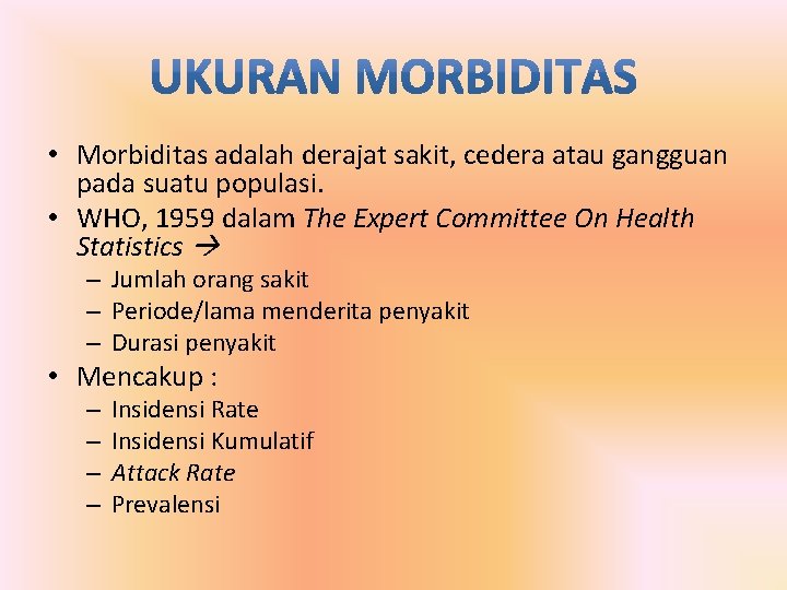  • Morbiditas adalah derajat sakit, cedera atau gangguan pada suatu populasi. • WHO,