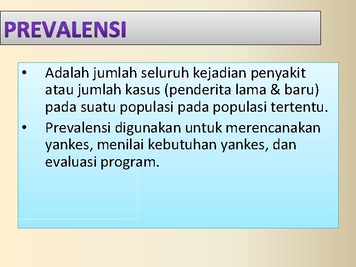  • • Adalah jumlah seluruh kejadian penyakit atau jumlah kasus (penderita lama &