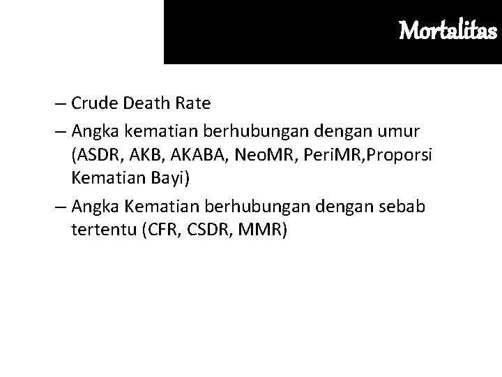 Mortalitas – Crude Death Rate – Angka kematian berhubungan dengan umur (ASDR, AKB, AKABA,
