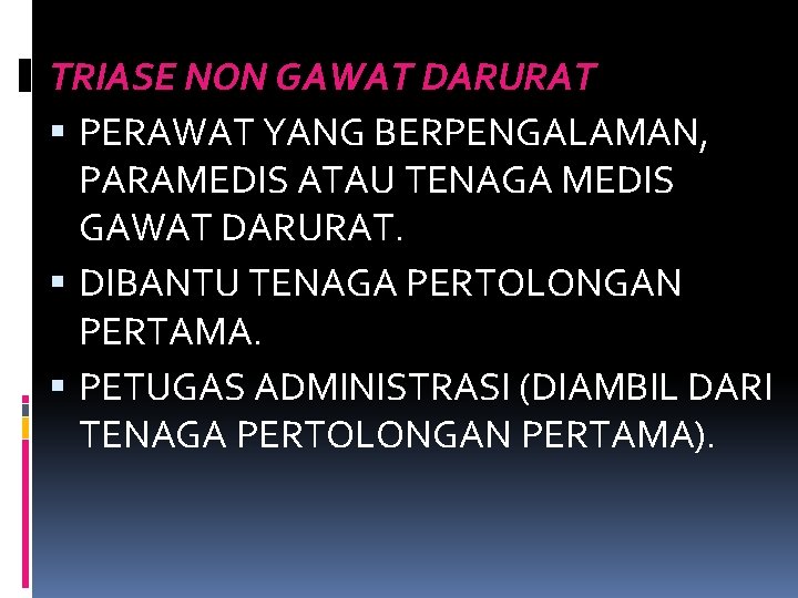 TRIASE NON GAWAT DARURAT PERAWAT YANG BERPENGALAMAN, PARAMEDIS ATAU TENAGA MEDIS GAWAT DARURAT. DIBANTU