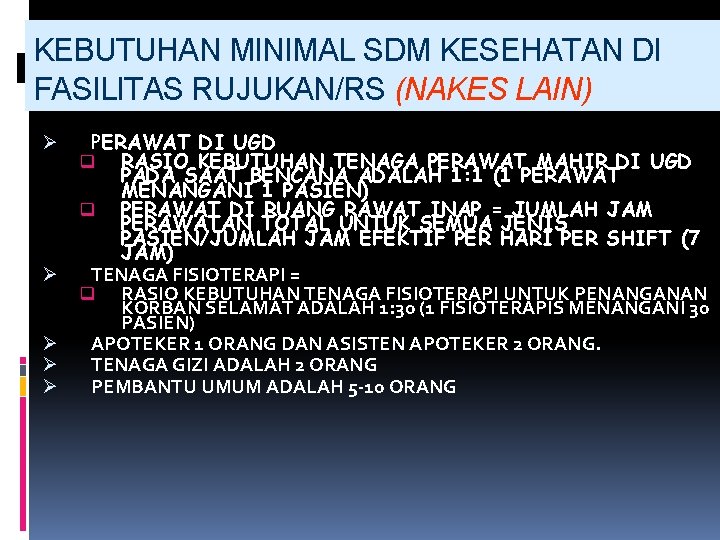 KEBUTUHAN MINIMAL SDM KESEHATAN DI FASILITAS RUJUKAN/RS (NAKES LAIN) Ø Ø Ø PERAWAT DI