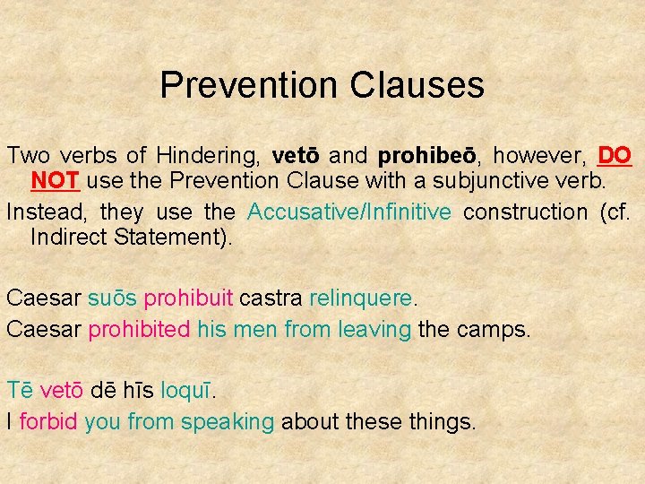 Prevention Clauses Two verbs of Hindering, vetō and prohibeō, however, DO NOT use the