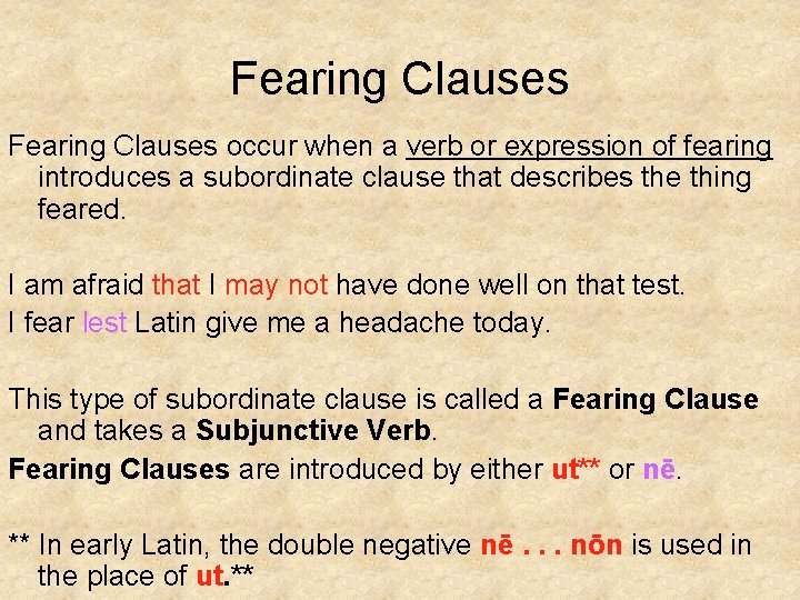 Fearing Clauses occur when a verb or expression of fearing introduces a subordinate clause