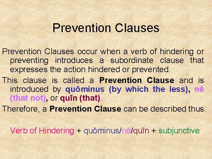 Prevention Clauses occur when a verb of hindering or preventing introduces a subordinate clause