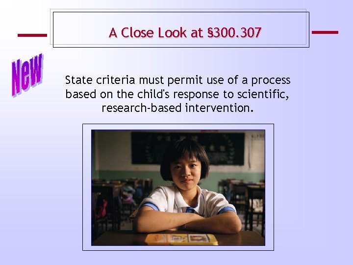 A Close Look at § 300. 307 State criteria must permit use of a